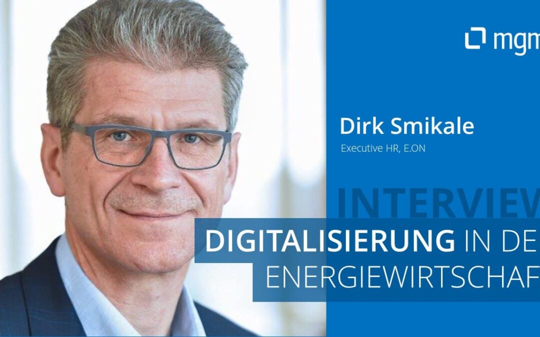 Digitalisierung der Energiewirtschaft – Dirk Smikale (E.ON) über New Work und Kulturwandel