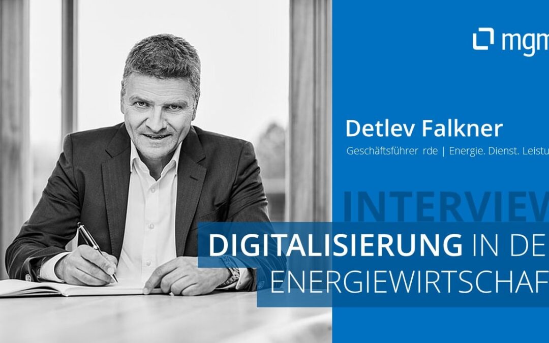 Digitalisierung der Energiewirtschaft – Detlev Falkner (rde) über digitale Trends und Veränderungen für Führungskräfte